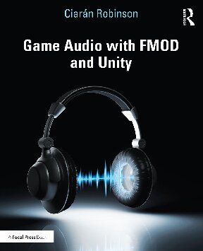 Game Audio With Fmod And Unity Ciaraan Robinson