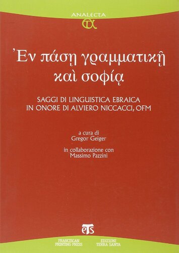 En Pase Grammatike Kai Sophia Saggi Di Linguistica Ebraica In Onore Di Alviero Niccacci Ofm Multilingual G Geiger Editor