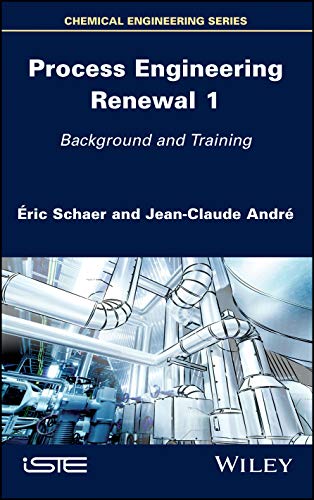 Process Engineering Renewal 1 Background And Training Jeanclaude Andr