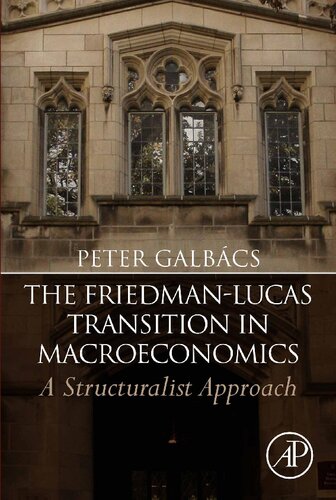 The Friedmanlucas Transition In Macroeconomics A Structuralist Approach Peter Galbcs