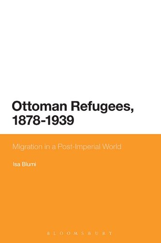 Ottoman Refugees 18781939 Migration In A Postimperial World Isa Blumi