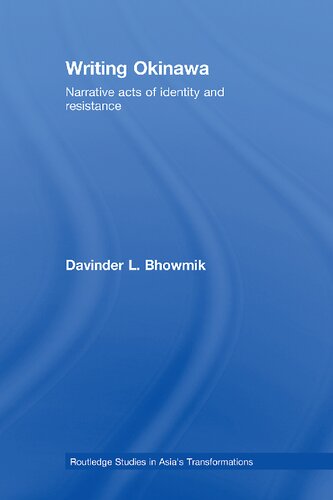 Writing Okinawa Narrative Acts Of Identity And Resistance 1st Edition Davinder L Bhowmik
