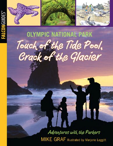 Olympic National Park Touch Of The Tide Pool Crack Of The Glacier A Family Journey In One Of Our Greatest National Parks Mike Graf Leggitt Marjorie