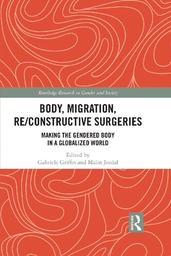 Body Migration Reconstructive Surgeries Making The Gendered Body In A Globalized World 1st Edition Gabriele Griffin Editor