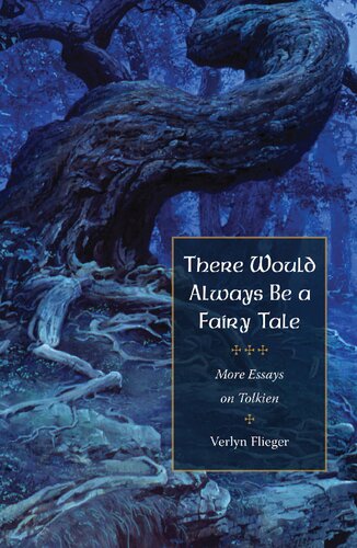 There Would Always Be A Fairy Tale More Essays On Tolkien Verlyn Flieger