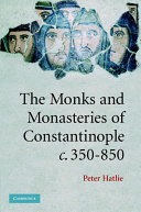 The Monks And Monasteries Of Constantinople Ca 350850 Peter Hatlie