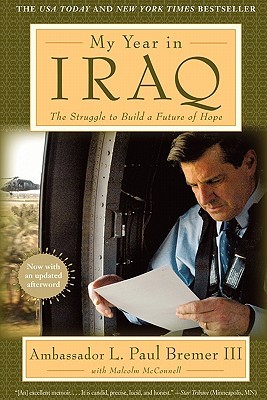 My Year In Iraq The Struggle To Build A Future Of Hope Paperback L Paul Bremer Iii Malcolm Mcconnell