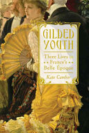 Gilded Youth Three Lives In Frances Belle Poque 1st Ed Kate Cambor