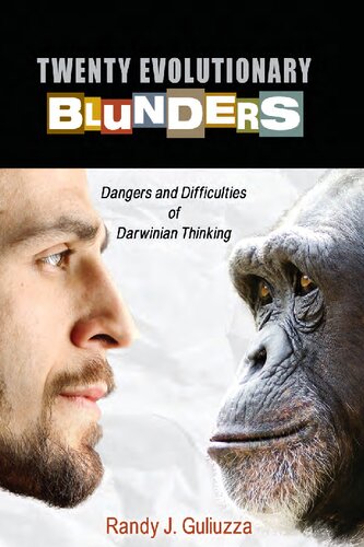 Twenty Evolutionary Blunders Dangers Difficulties Of Darwinian Thinking Randy Guliuzza