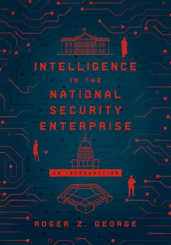 Intelligence In The National Security Enterprise An Introduction Roger Z George