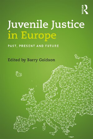Juvenile Justice In Europe Past Present And Future Barry Goldson