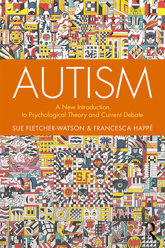 Autism A New Introduction To Psychological Theory And Current Debate 2nd Edition Sue Fletcherwatsonfranceska Happ