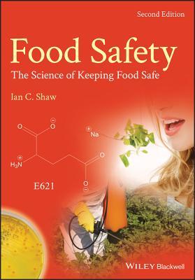 Food Safety The Science Of Keeping Food Safe 2nd Ian C Shaw