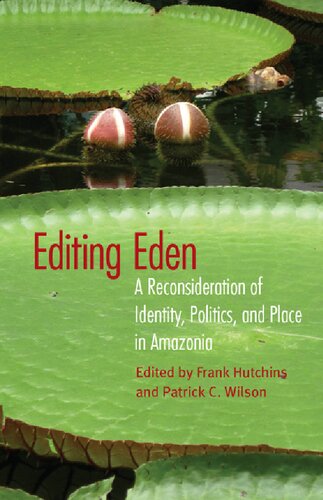 Editing Eden A Reconsideration Of Identity Politics And Place In Amazonia Frank Hutchins