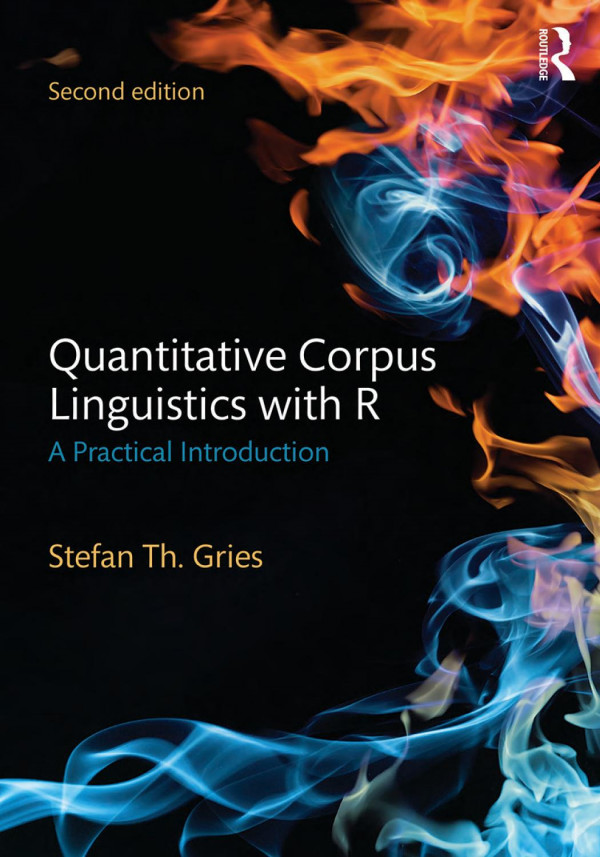 Quantitative Corpus Linguistics With R A Practical Introduction 2nd Edition Stefan Th Gries