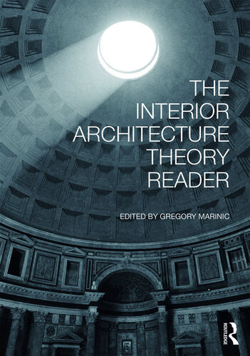 The Interior Architecture Theory Reader Gregory Marinic