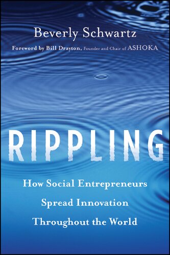 Rippling How Social Entrepreneurs Spread Innovation Throughout The World 1st Edition Beverly Schwartz Bill Drayton
