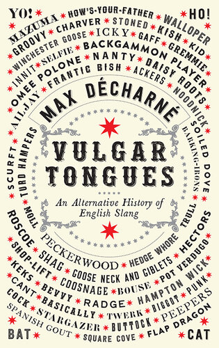 Vulgar Tongues An Alternative History Of English Slang Max Dcharn