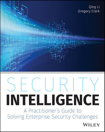Security Intelligence A Practitioners Guide To Solving Enterprise Security Challenges Qing Li Gregory Clark