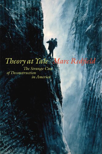 Theory At Yale The Strange Case Of Deconstruction In America Marc Redfield
