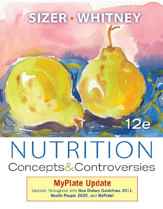 Nutrition Concepts And Controversies Myplate Update 12th Edition Frances Sizer Ellie Whitney