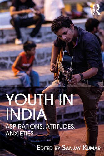 Youth In India Aspirations Attitudes Anxieties Sanjay Kumar