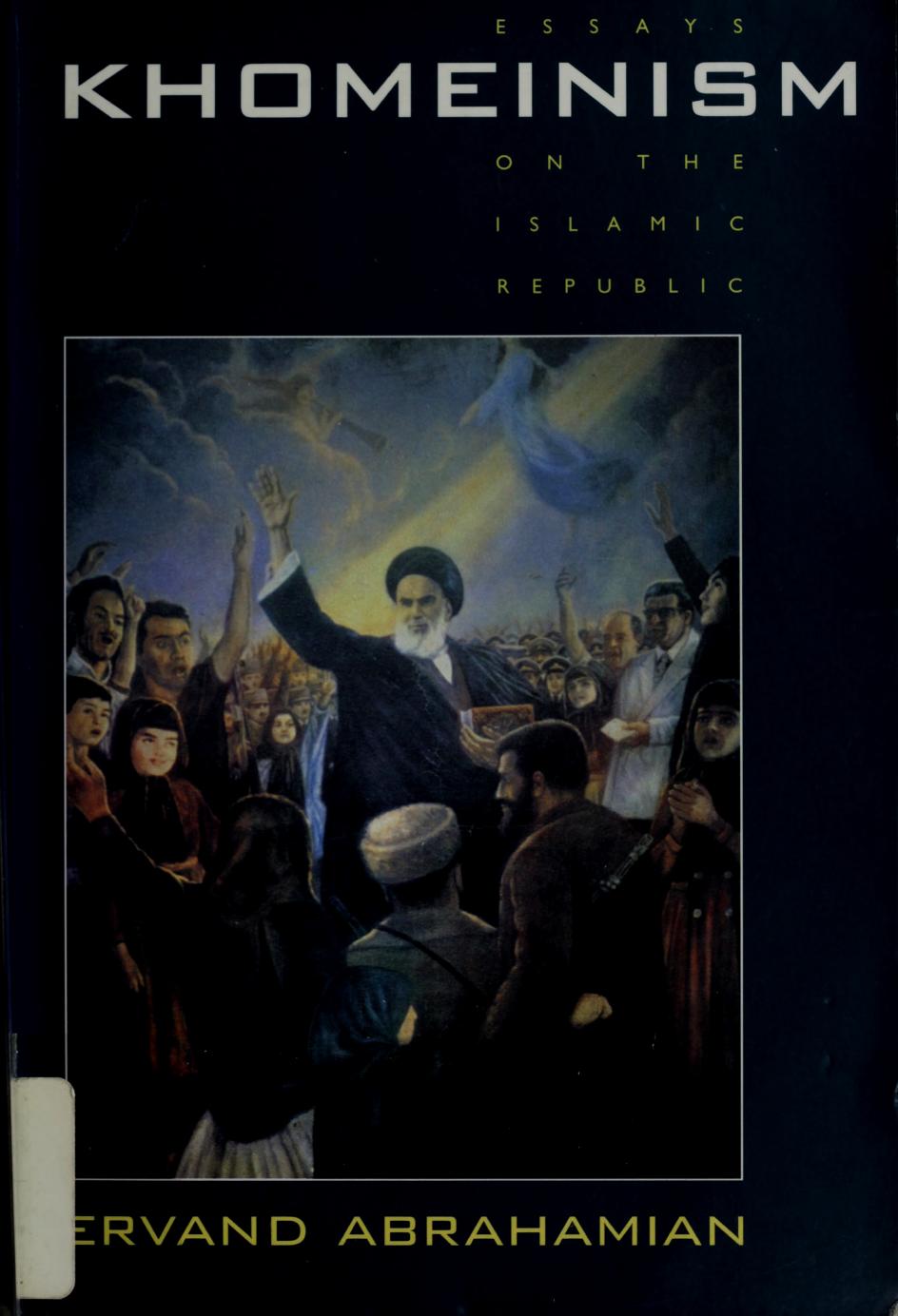 Khomeinism Essays On The Islamic Republic Ervand Abrahamian