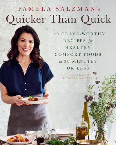 Quicker Than Quick 140 Craveworthy Recipes For Healthy Comfort Foods In 30 Minutes Or Less Pamela Salzman Amy Neunsinger