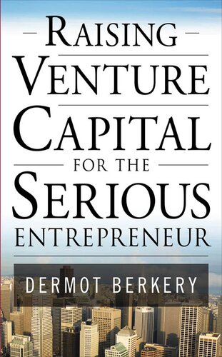 Raising Venture Capital For The Serious Entrepreneur Dermot Berkery