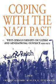 Coping With The Nazi Past West German Debates On Nazism And Generational Conflict 19551975 Philipp Gassert