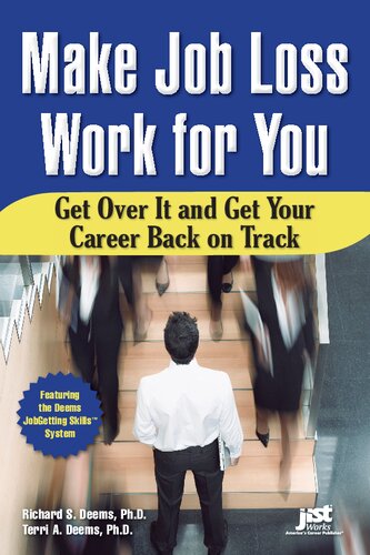 Make Job Loss Work For You Get Over It And Get Your Career Back On Track Richard S Deems Terri Deems