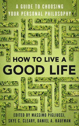 A Guide To Choosing Your Personal Philosophy Massimo Pigliucci Skye Cleary Daniel Kaufman