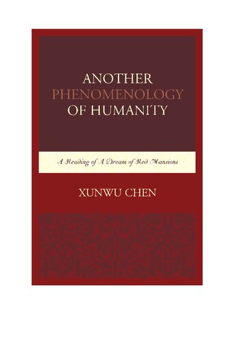Another Phenomenology Of Humanity A Reading Of A Dream Of Red Mansions Xunwu Chen
