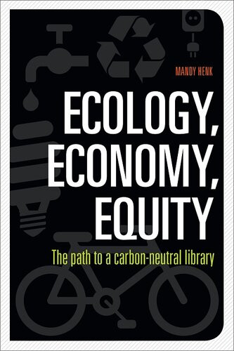 Ecology Economy Equity The Path To A Carbonneutral Library Mandy Henk