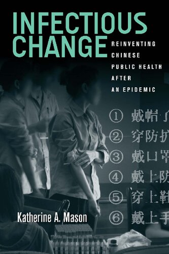 Infectious Change Reinventing Chinese Public Health After An Epidemic Katherine A Mason