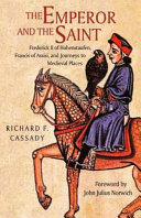 The Emperor And The Saint Frederick Ii Of Hohenstaufen Francis Of Assisi And Journeys To Medieval Places 1st Richard Cassady
