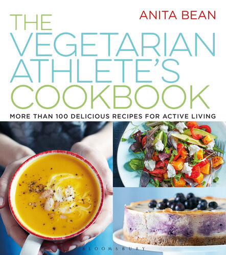 The Vegetarian Athletes Cookbook More Than 100 Delicious Recipes For Active Living Anita Bean