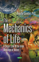 The Mechanics Of Life A Closer Look At The Inner Workings Of Nature Timothy Ganesan