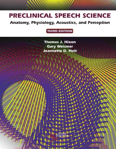 Preclinical Speech Science Anatomy Physiology Acoustics And Perception 3rd Edition Thomas J Hixon