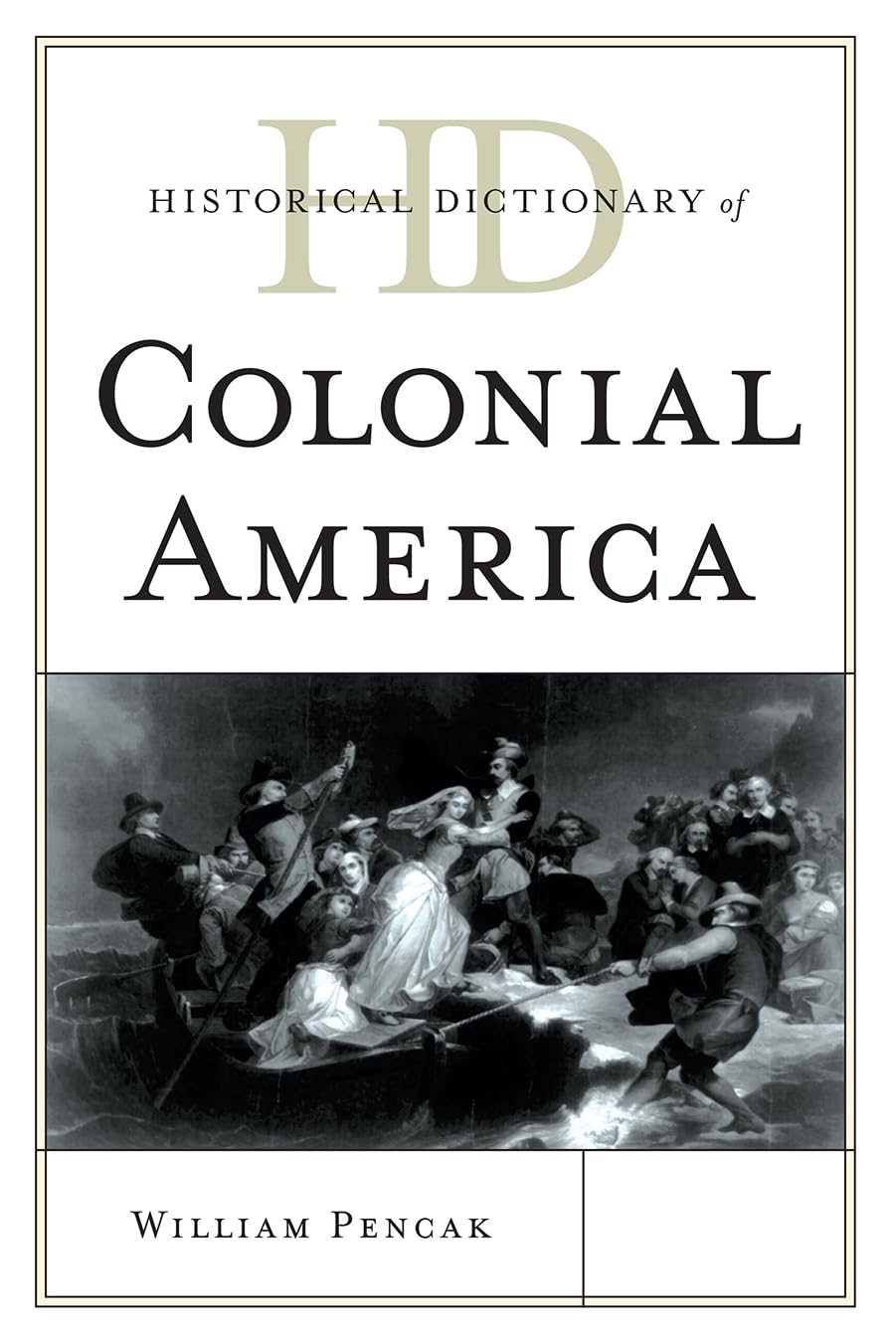 Historical Dictionary Of Colonial America William A Pencak