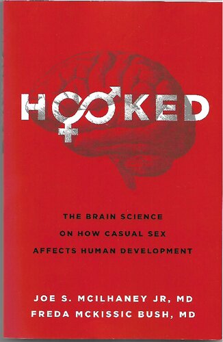 Hooked The Brain Science On How Casual Sex Affects Human Development 1st Edition Joe S Mcilhaney Jr