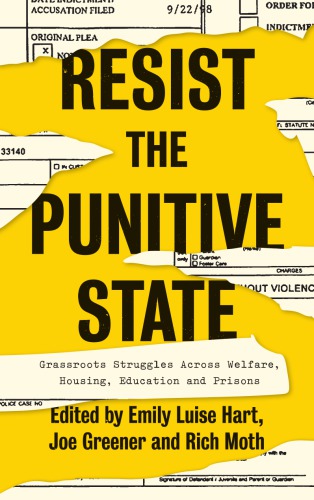 Resist The Punitive State Grassroots Struggles Across Welfare Housing Education And Prisons 1st Edition Emily Luise Hart