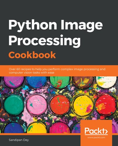 Python Image Processing Cookbook Sandipan Dey