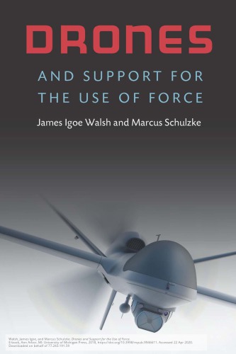 Drones And Support For The Use Of Force 1st Edition James Igoe Walsh
