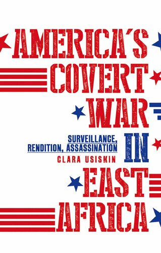 Americas Covert War In East Africa Surveillance Rendition Assassination Clara Usiskin