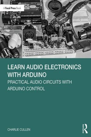 Learn Audio Electronics With Arduino Practical Audio Circuits With Arduino Control Charlie Cullen