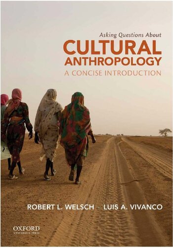Asking Questions About Cultural Anthropology A Concise Introduction 1st Edition Robert L Welsch