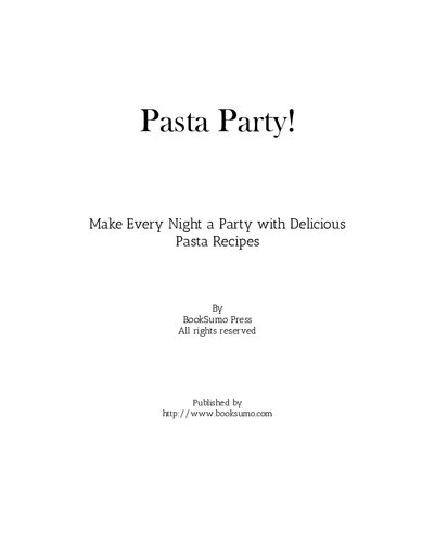 Pasta Party Make Every Night A Party With Delicious Pasta Recipes Second Edition Booksumo Press