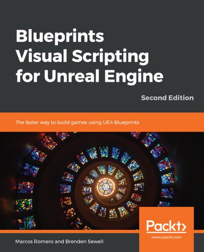 Blueprints Visual Scripting For Unreal Engine 2nd Edition Marcos Romero Brenden Sewell