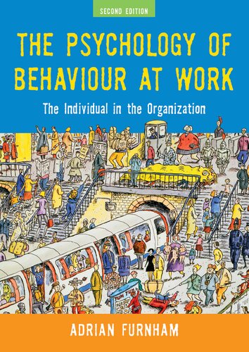 The Psychology Of Behaviour At Work The Individual In The Organization 2nd Edition Adrian Furnham